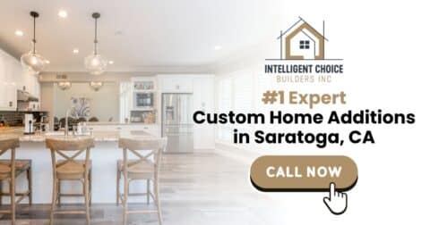 Custom Home Additions in Saratoga, CA