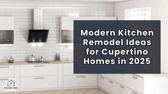 Modern kitchen remodel for Cupertino homes 2025